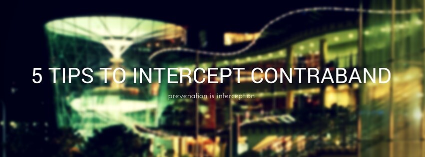  5 Tips to Intercept Contraband